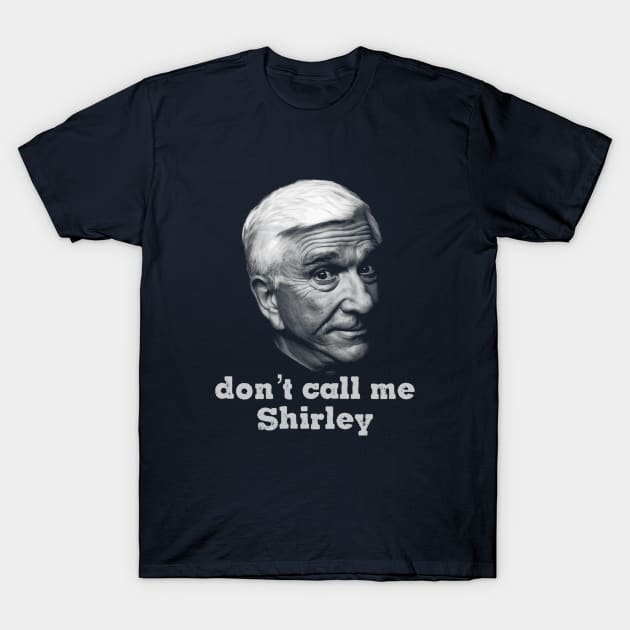 I Am Serious And Don't Call Me Shirley T-Shirt by Jazz In The Gardens